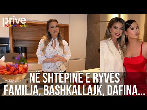 Ryva hapë dyert e shtëpisë: Familja, seriali, Dafina dhe...receta sekrete fantastike – Prive TV