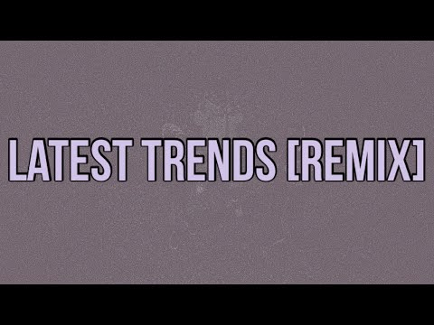 A1 x J1 - Latest Trends [Remix] (Lyrics) ft. Aitch