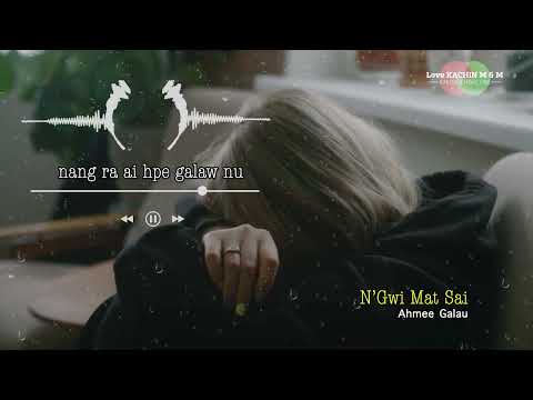 N’Gwi Mat Sai - AHMEE GALAU ( Lyrics Video)