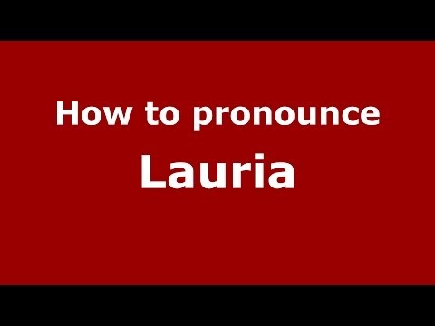 How to pronounce Lauria