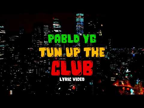 Pablo YG, Massive B - Tun Up The Club [Official Lyric Video]