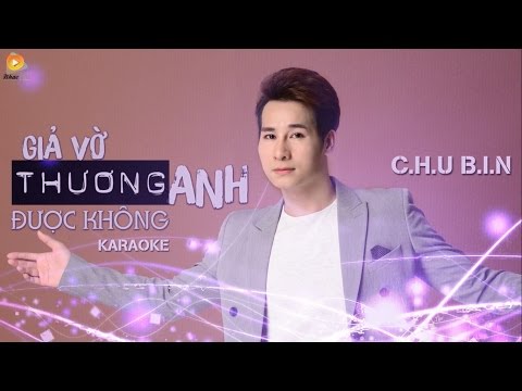 [ Karaoke ] Giả Vờ Thương Anh Được Không - Chu Bin