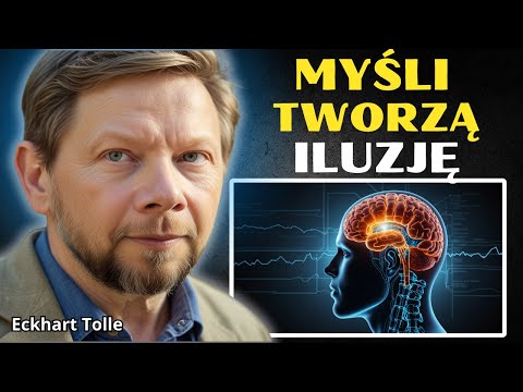 Uwolnij się od Umysłu i Zacznij Żyć Naprawdę | Eckhart Tolle