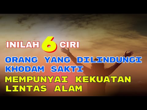 ORANG PILIHAN ‼️ 6 TANDA ATAU CIRI SESEORANG YANG DILINDUNGI KHODAM TINGKAT TINGGI