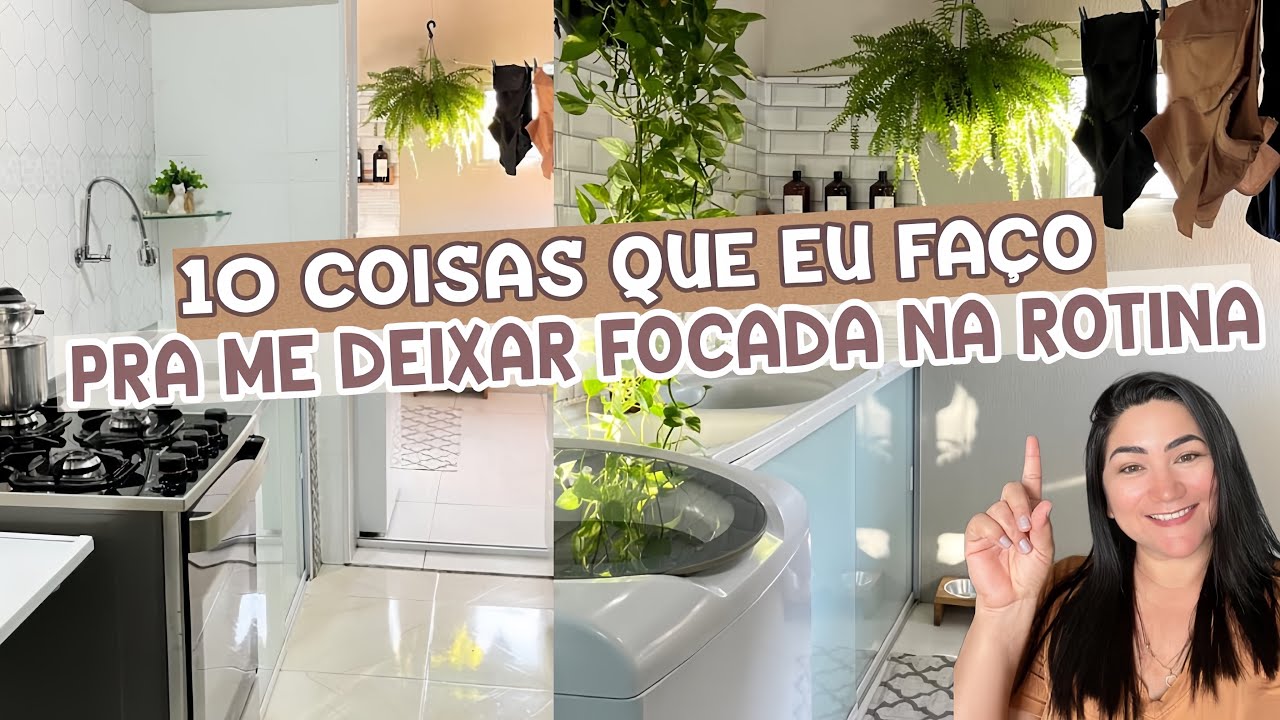 10 coisas que eu faço pra me deixar focada na rotina | casa limpa
