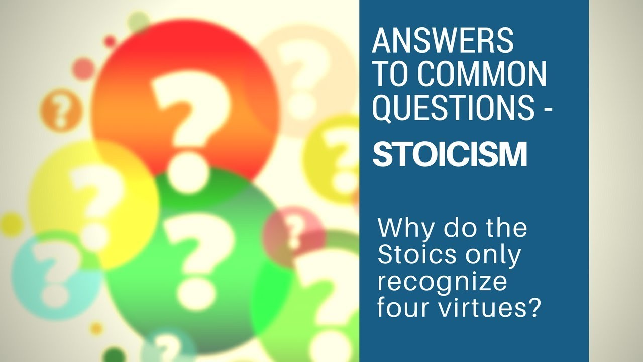 Why Do The Stoics Only Recognize Four Virtues? - Answers to Common Questions (Stoicism)