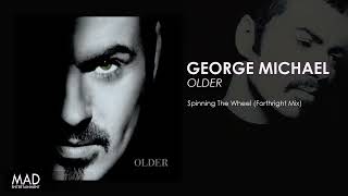 George Michael - Spinning The Wheel (Forthright Mix)