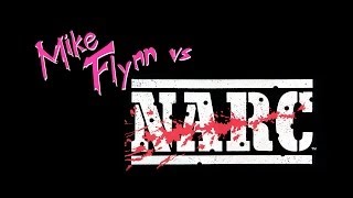 Mike Flynn vs NARC