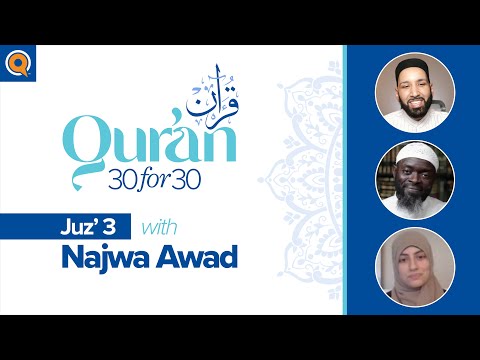 Juz' 3 with Najwa Awad | Qur'an 30 for 30 Season 2 — Dr. Omar Suleiman, Sh. Abdullah Oduro