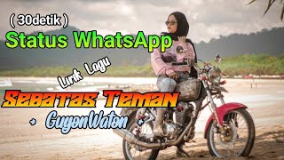 Download lagu Status WhatsApp 30detik lagu SEBATAS TEMAN (GuyonWaton) mp3