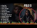 Polo G 2024 MIX Playlist Pop Out RAPSTAR Finer Things Heartless