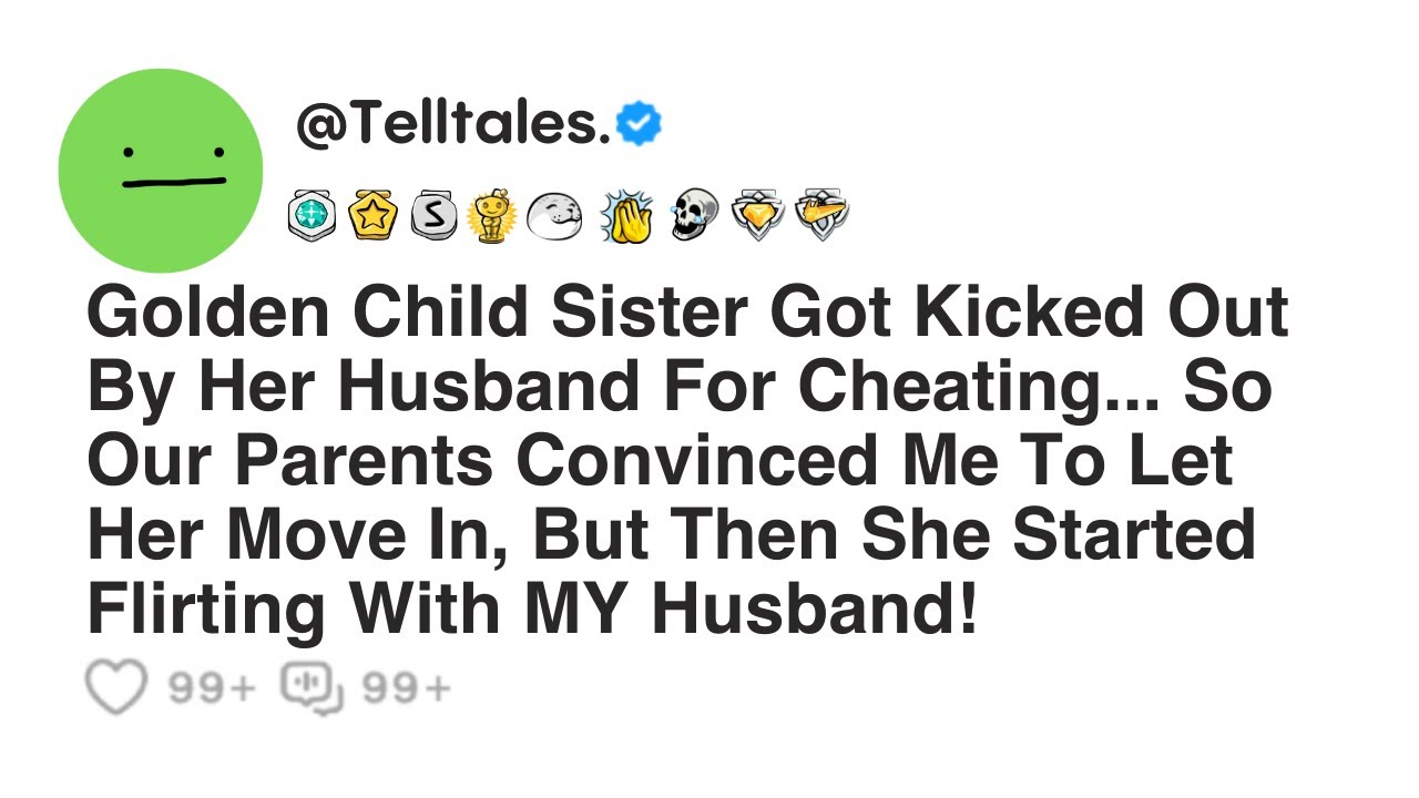 Golden Child Sister Got Kicked Out By Her Husband For Cheating...