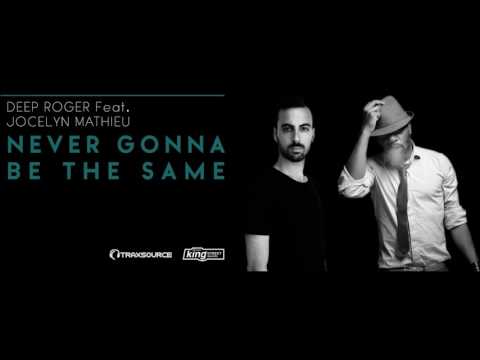 Deep Roger feat. Jocelyn Mathieu - Never Gonna Be The Same (Original Mix)