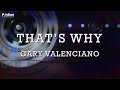 Gary Valenciano - That's Why (Official Lyric Video)