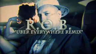 R.O.B -  Uber Everywhere (Remix) (Official Music Video) 2017