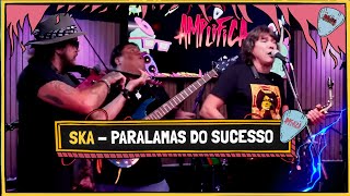 PARALAMAS DO SUCESSO - SKA (Jam Session Amplifica)
