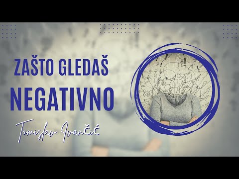 Tomislav Ivančić - Zašto Gledaš Negativno