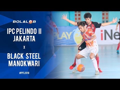 IPC Pelindo II Jakarta (2) Vs (3) Black Steel Manokwari - Highlights Pro Futsal League 2018