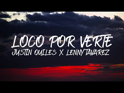 Justin Quiles Ft. Lenny Tavarez - Loco Por Verte (Letra/Lyrics)