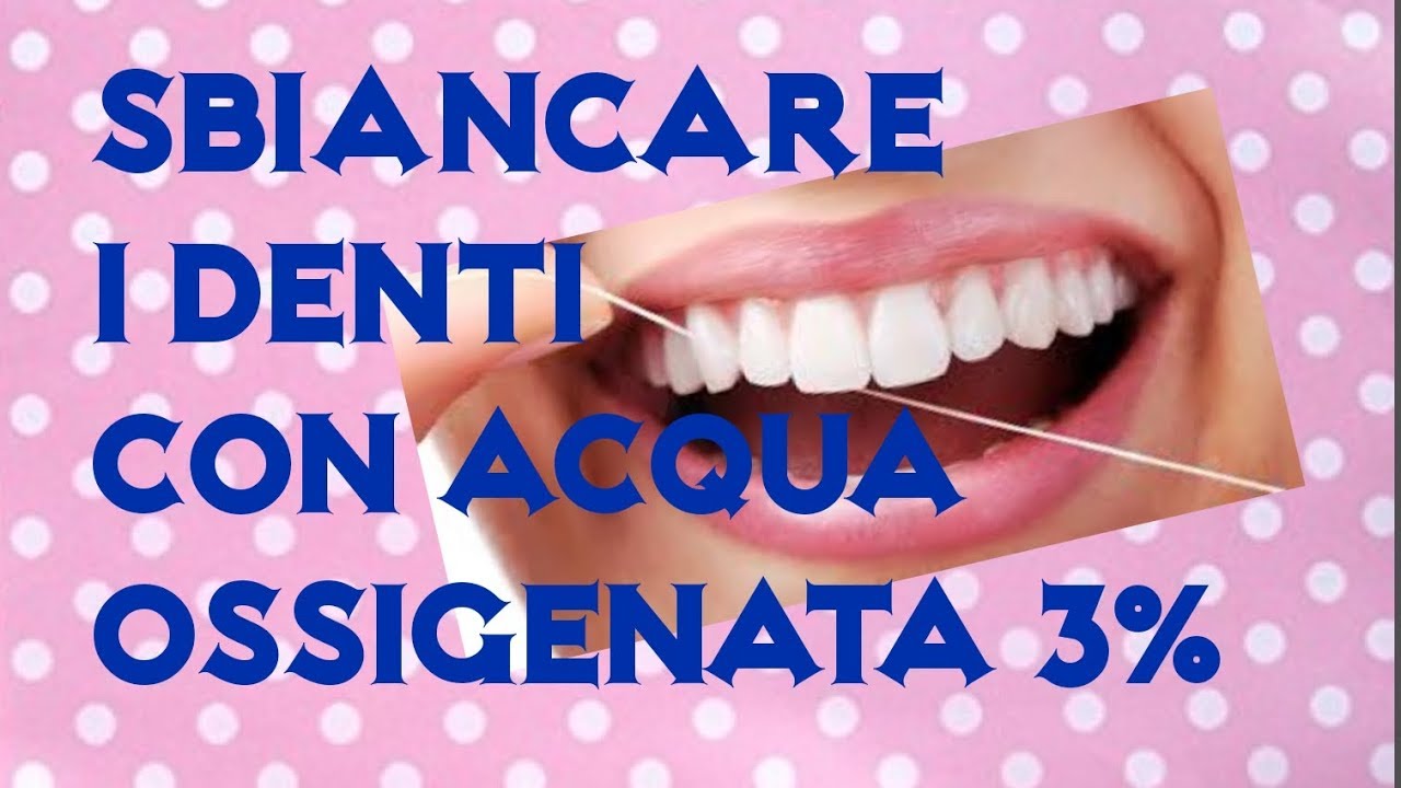 Sbiancare i denti con acqua ossigenata