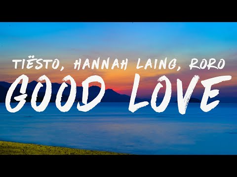 Hannah Laing feat. RoRo - Good Love (Lyrics) Tiesto Remix