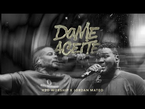 DAME ACEITE - H2o Worship - @DionnyBaezChannel ft @jordanmateooficial  (Vídeo Oficial)