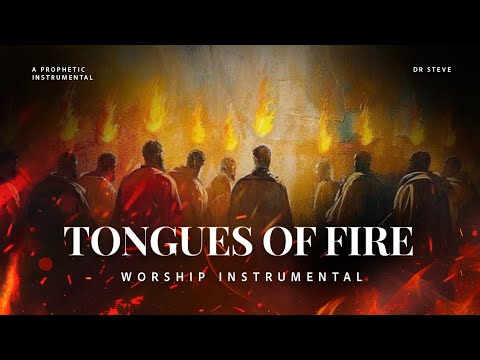 TONGUES OF FIRE - SOAKING PRAYER INSTRUMENTAL