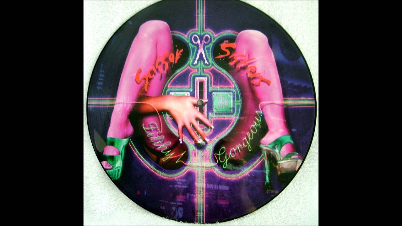 Filthy Gorgeous - Scissor Sisters