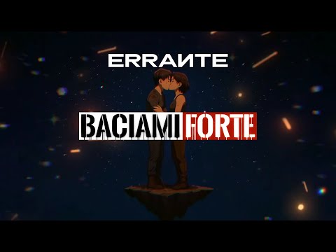 Errante - Baciami Forte (Videoclip ufficiale)