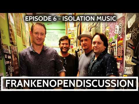 FrankenOpenDiscussion Episode 6 - Isolation Music