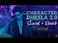 Character Dheela 2.0 - Slowed + Reverb | Neeraj Shridhar, Pritam | Shehzada Song | Slowed & Reverb