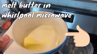melt & soften butter in your whirlpool microwave easy