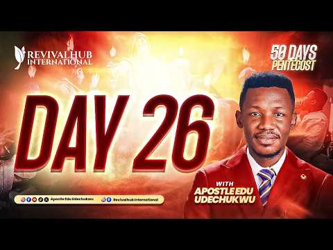 50 DAYS OF PENTECOST || APOSTLE EDU UDECHUKWU || DAY 26  ||  07-02-2026