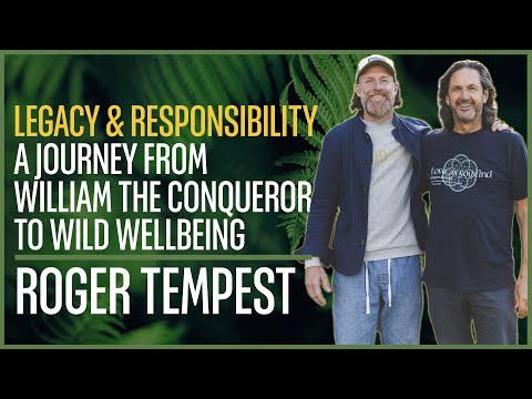 Legacy and Responsibility, A Journey from William the Conqueror to Wild Wellbeing