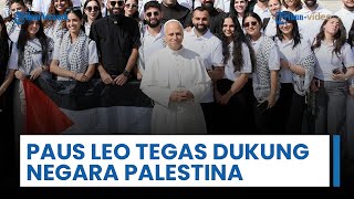 Paus Leo XIV Tegaskan Hanya Pengakuan Palestina yang Dapat Akhiri Konflik Israel-Palestina