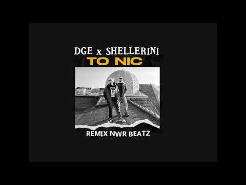 DGE x Shellerini - TO NIC (Remix NWR Beatz)