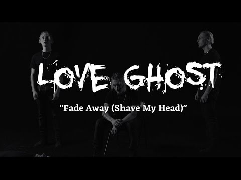 Love Ghost - "Fade Away (Shave My Head)" [official music video]