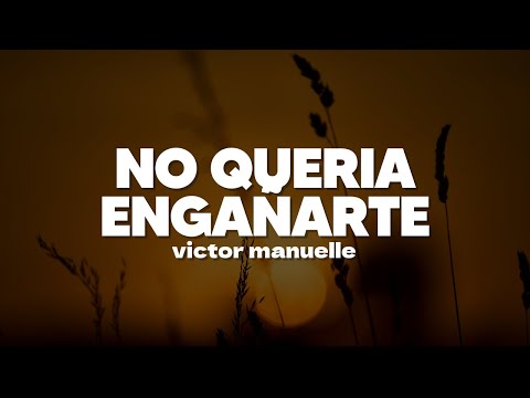 Víctor Manuelle - No Quería Engañarte | Letra