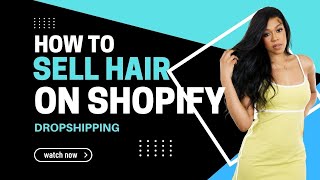 How To Sell Hair On Shopify (With Dropshipping!)