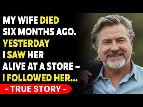 I Buried My Wife Six Months Ago. Yesterday I Saw Her Alive At The Grocery Store | TRUE STORY