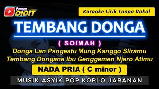 Download lagu TEMBANG DONGA - Karaoke Nada PRIA / COWOK ( SOIMAH ) Koplo Jaranan MALE / Tembang Dungo / Dunga mp3