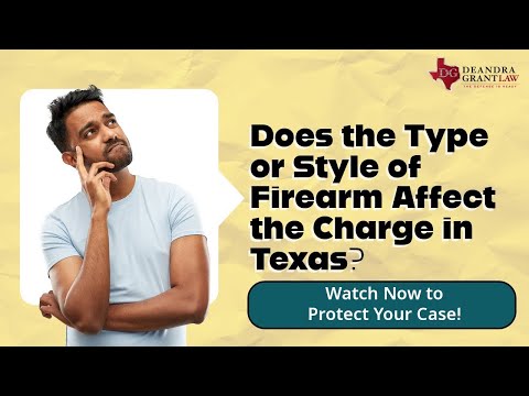 Does the Type or Style of Firearm Affect the Charge in Texas? | Call Deandra Grant Law for Help!