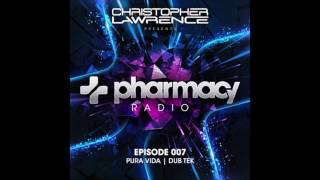 Christopher Lawrence w/ guests Pura Vida & Dub Tek - Pharmacy Radio #007