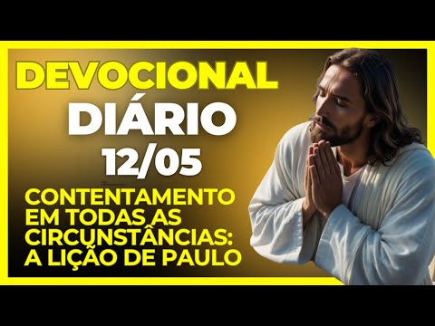 DEVOCIONAL DIÁRIO 12/05 - Contentamento em Todas as Circunstâncias: A Lição do Apóstolo Paulo