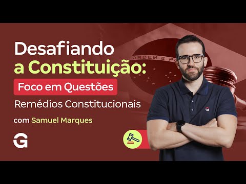Desafiando a Constituição | Foco em Questões: Remédios Constitucionais