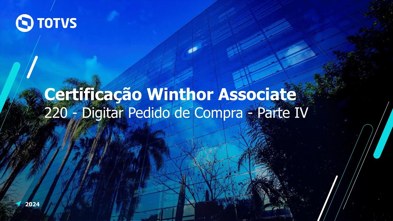 Certificação TOTVS Distribuição e Varejo - Linha Winthor | 220 - Digitar Pedido Compra - Parte IV