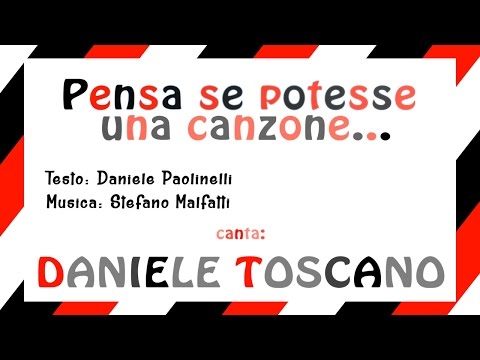 Pensa se potesse una canzone... - Malfatti, Paolinelli canta Toscano
