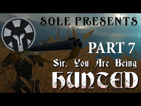 Sole Presents: Sir, You Are Being Hunted [Ep 7]