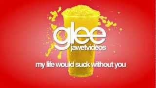 Glee Cast - My Life Would Suck Without You (karaoke version)