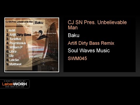CJ SN Pres. Unbelievable Man - Baku (Artifi Dirty Bass Remix)